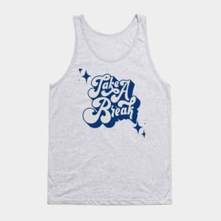 Take A Break Tank Top